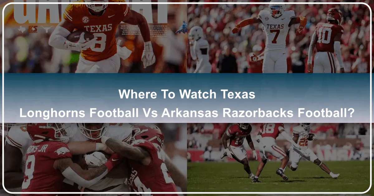 The Ultimate Guide to Experiencing the Texas Longhorns vs. Arkansas Razorbacks Football Showdown: Travel, Accommodation, and Unforgettable Game Day Adventures
