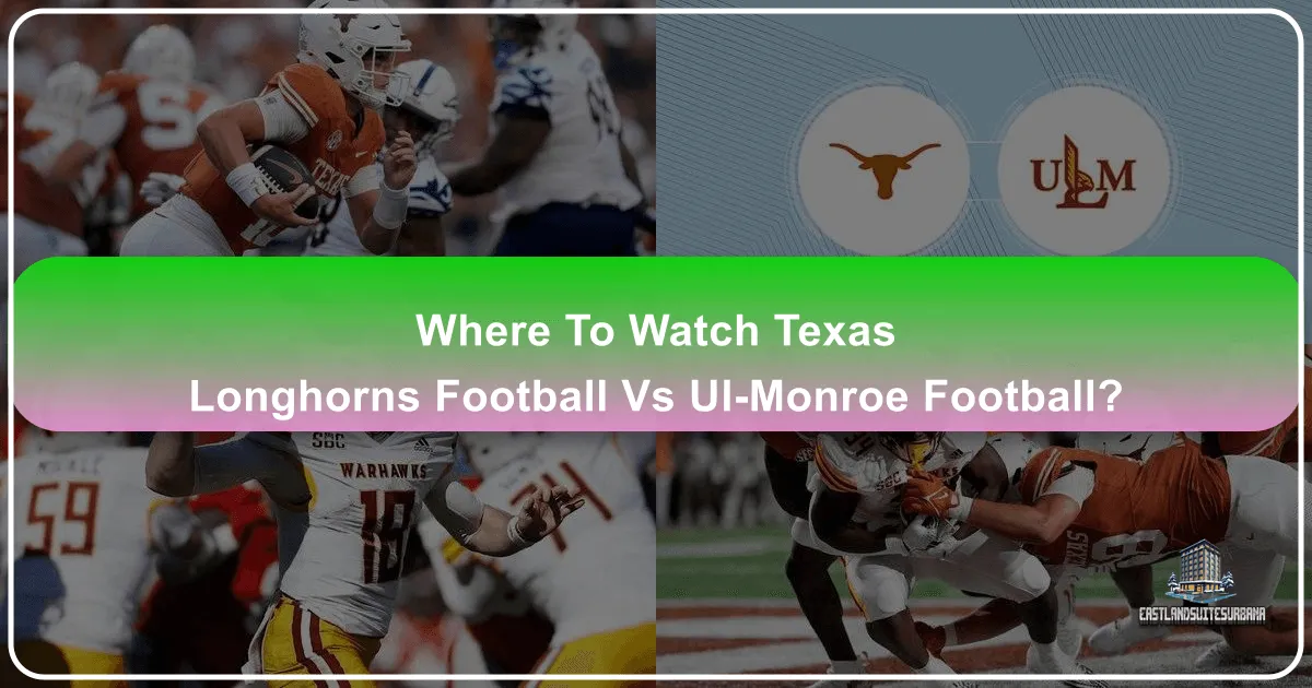 Where To Watch Texas Longhorns Football Vs UL-Monroe Football?