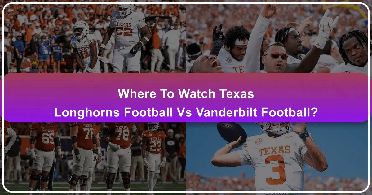Experiencing the Texas Longhorns vs. Vanderbilt Game: Your Ultimate Travel & Accommodation Guide