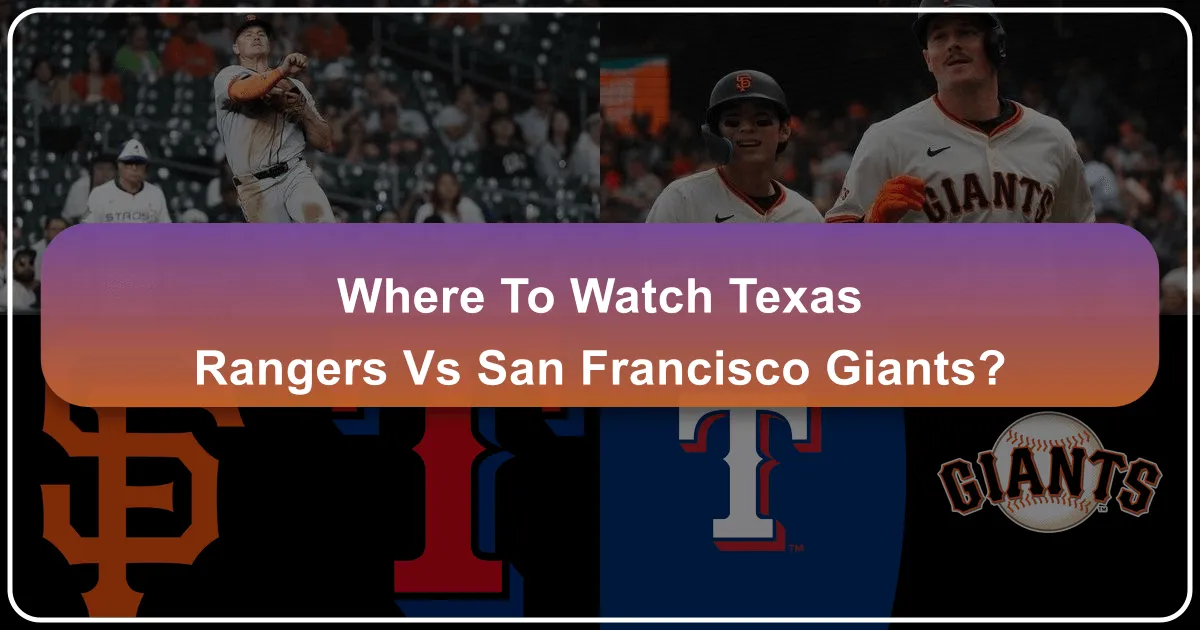 Where to Watch Texas Rangers vs San Francisco Giants