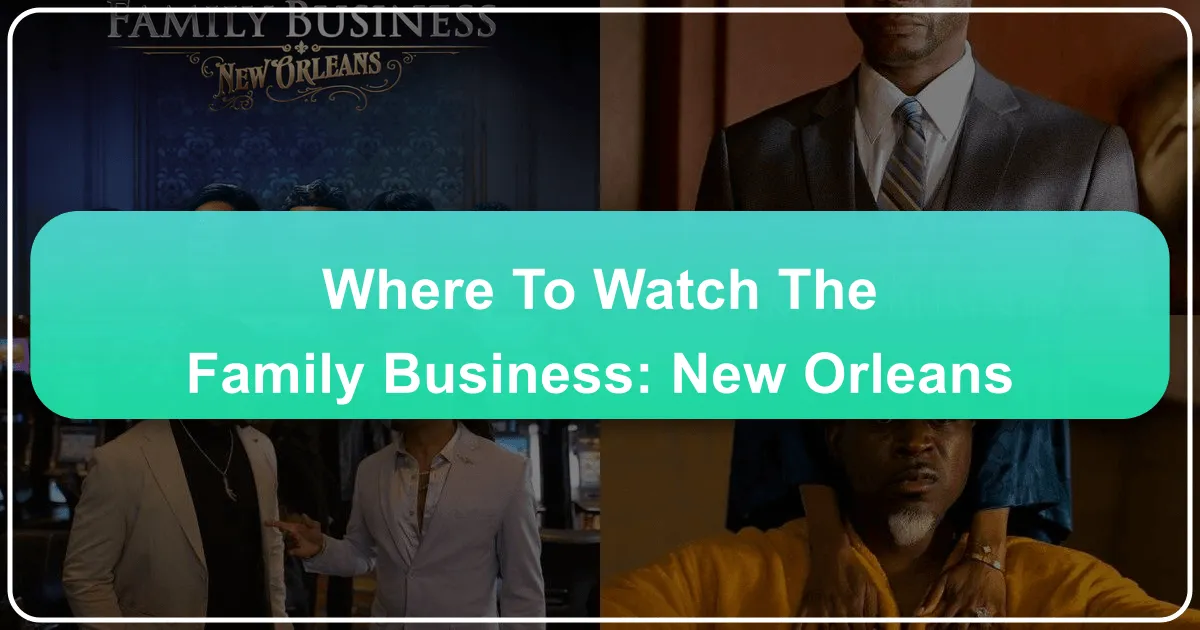 Where to Watch The Family Business: New Orleans and Immerse Yourself in its Vibrant Culture