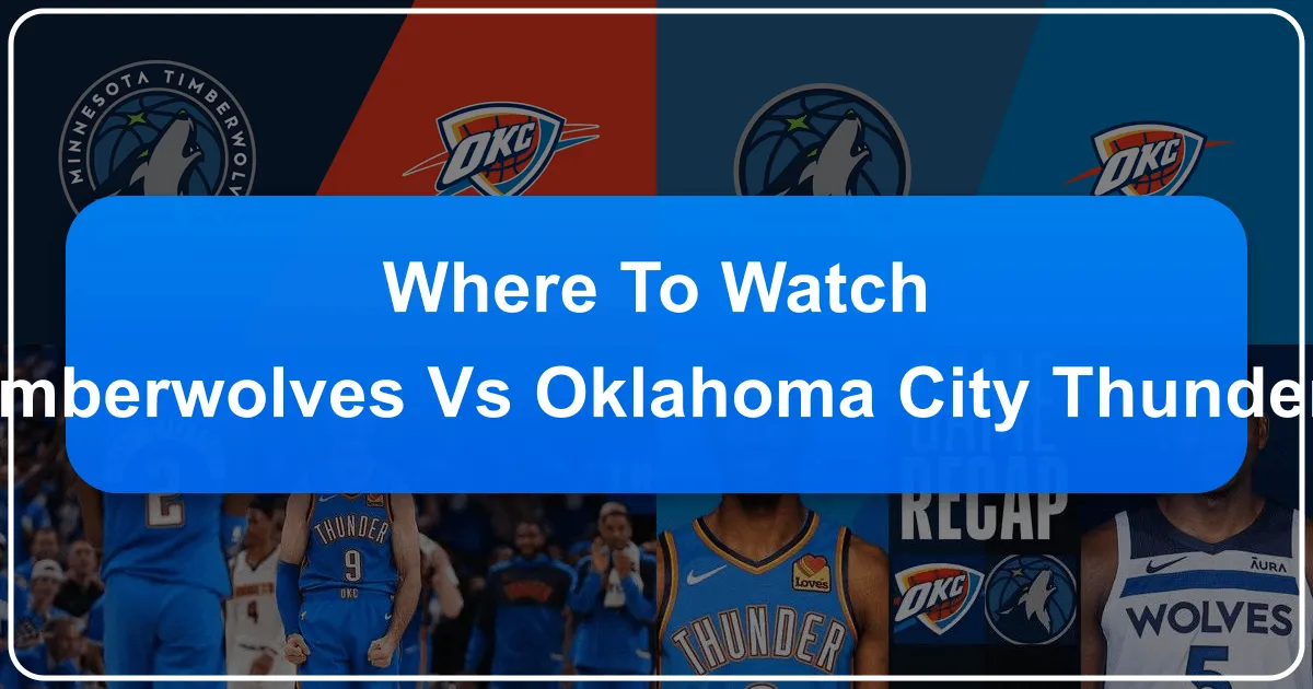Where to Watch Timberwolves vs Oklahoma City Thunder