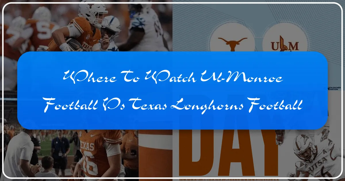 Where to Watch UL-Monroe Football vs Texas Longhorns Football