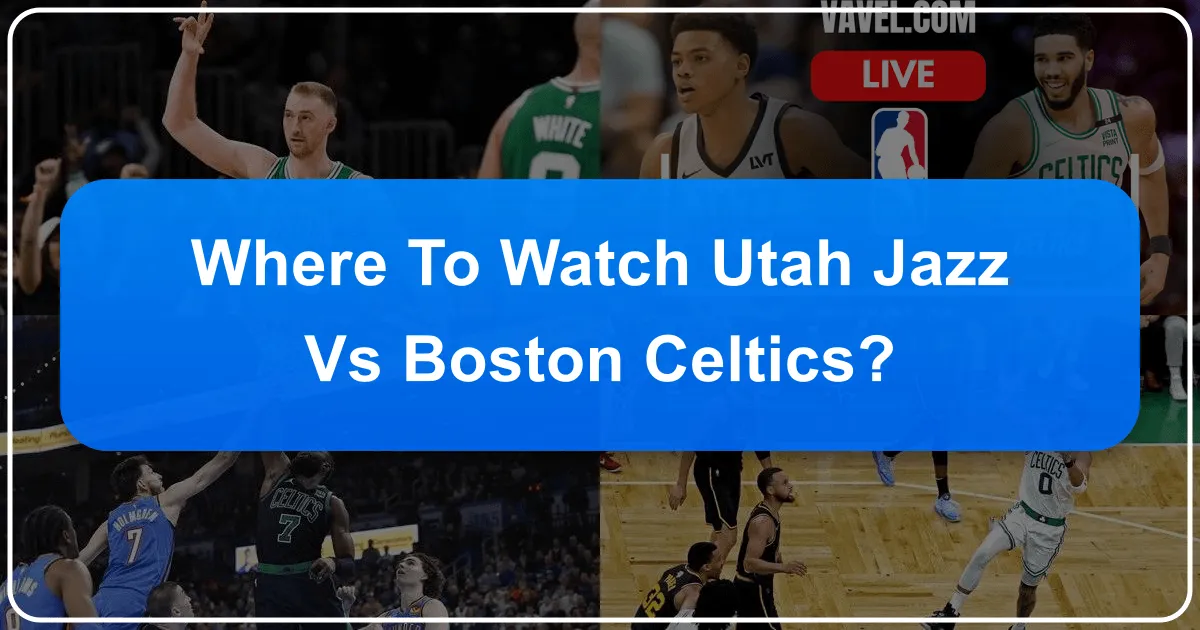 Where to Watch Utah Jazz vs Boston Celtics