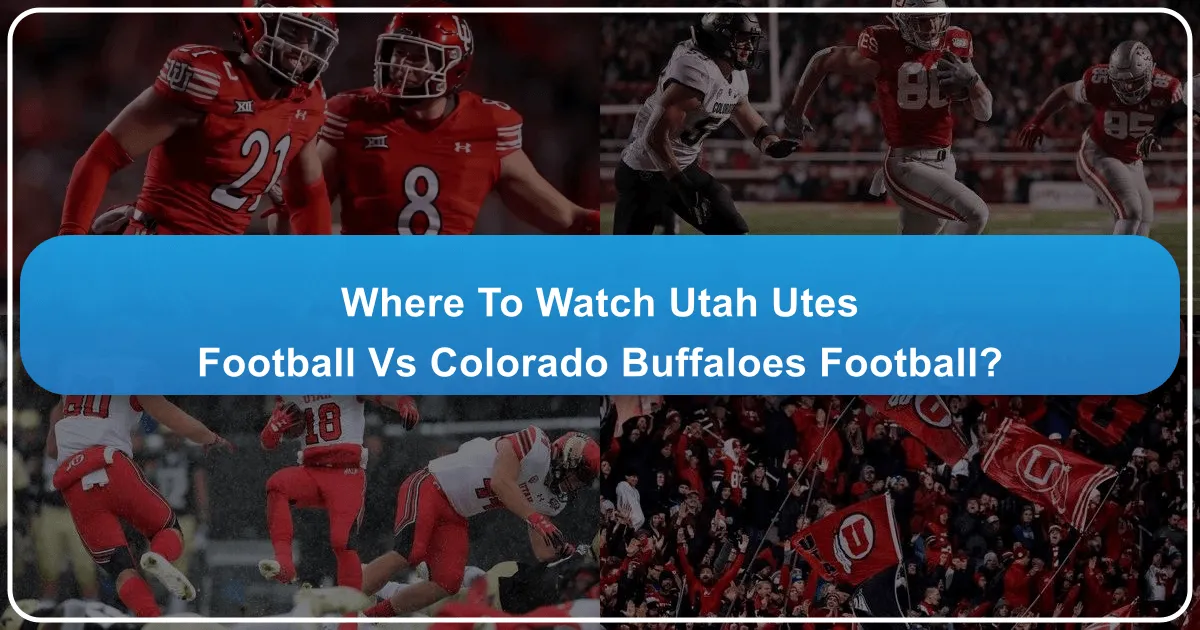 Where to Watch Utah Utes Football vs Colorado Buffaloes Football