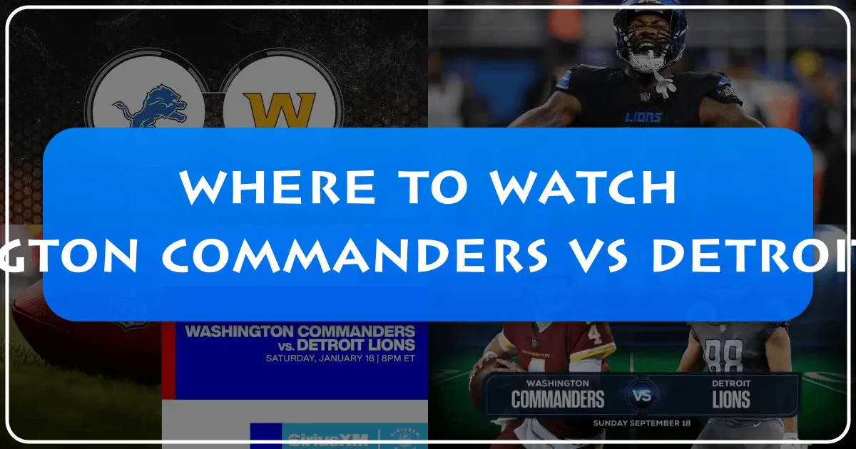 Where to Watch Washington Commanders vs Detroit Lions: The Ultimate Travel & Viewing Guide