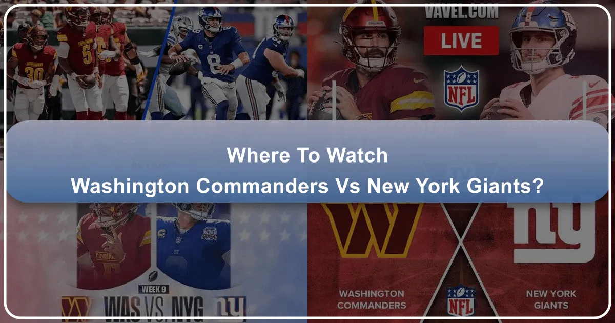 Where to Watch Washington Commanders vs New York Giants: A Fan's Ultimate Travel Guide