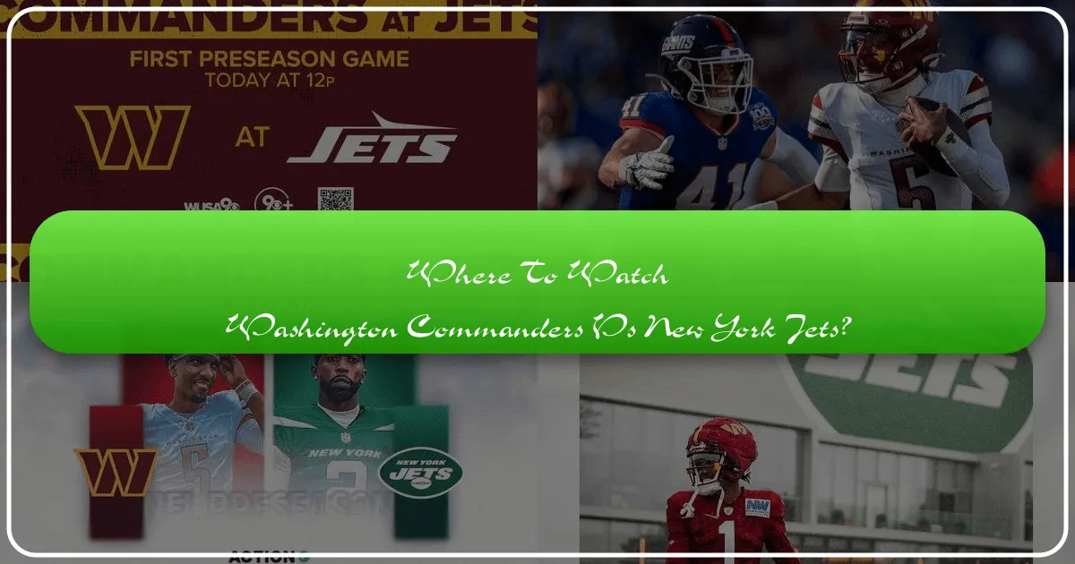 Where to Watch Washington Commanders vs New York Jets