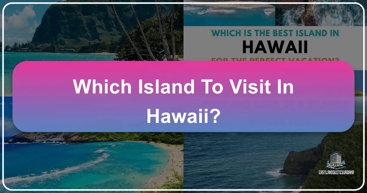 Which Island to Visit in Hawaii
