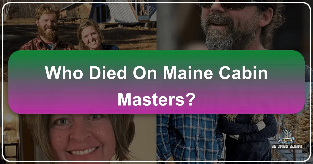 Who Died On Maine Cabin Masters?