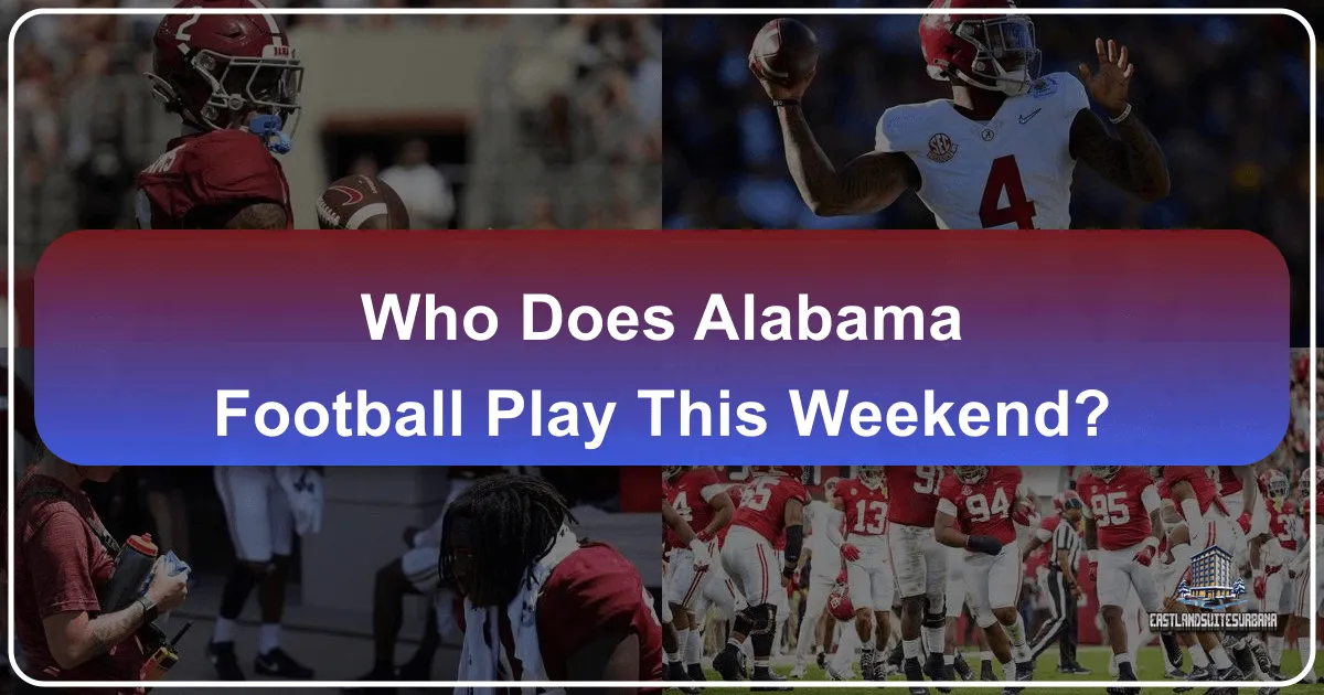 Who Does Alabama Football Play This Weekend?
