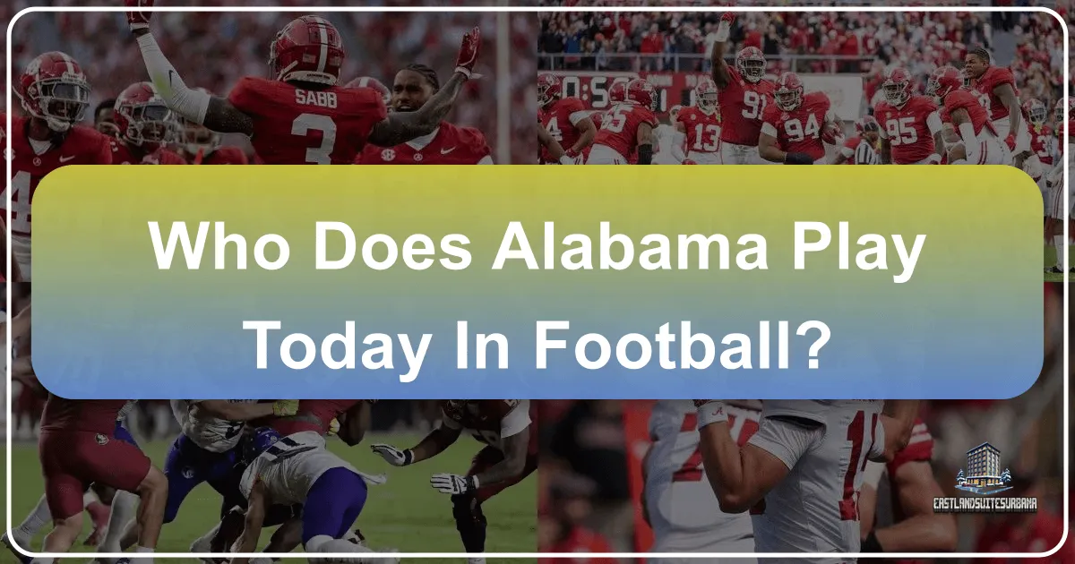 Who Does Alabama Play Today in Football: A Guide to Game Day Travel and Local Exploration