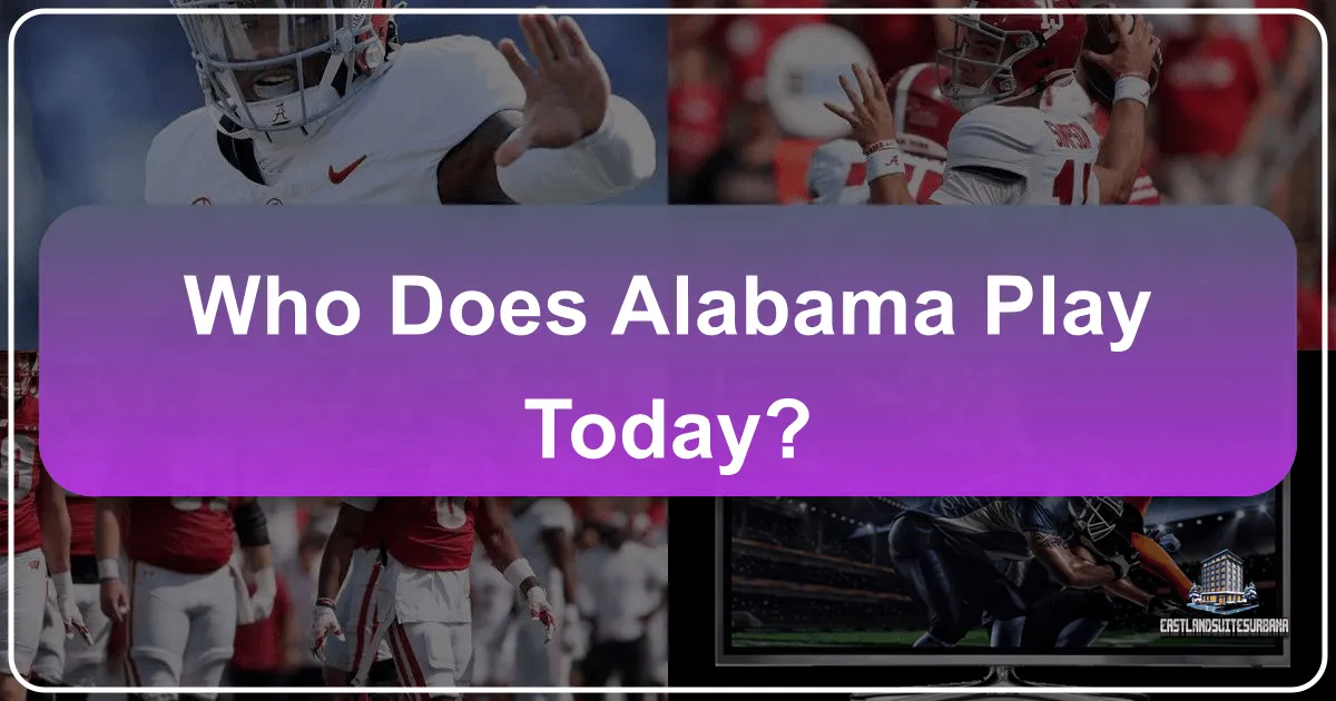 Who Does Alabama Play Today: Beyond the Scoreboard, Discovering the Heart of the South