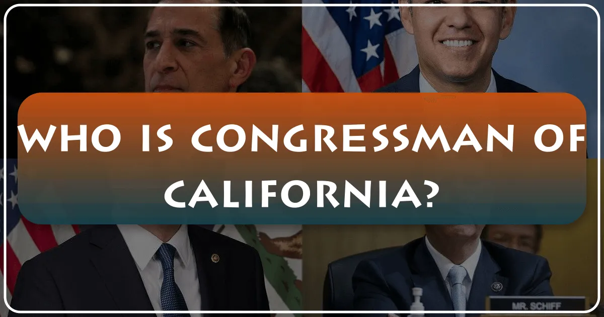 Who is Congressman of California