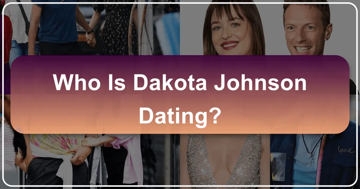 Dakota Johnson's Love Life: Unveiling Her Romantic Destinations and Exclusive Getaways
