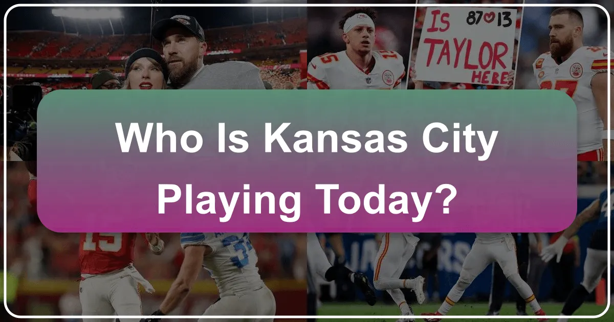 Who is Kansas City Playing Today?