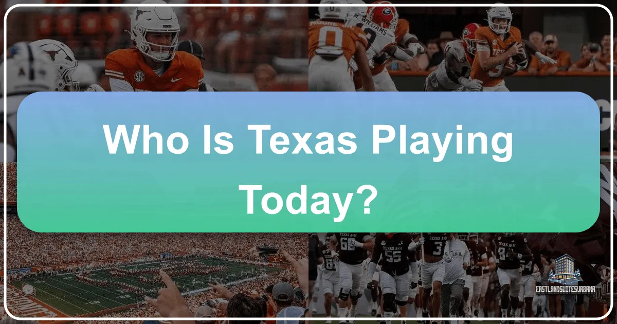 Who Is Texas Playing Today?