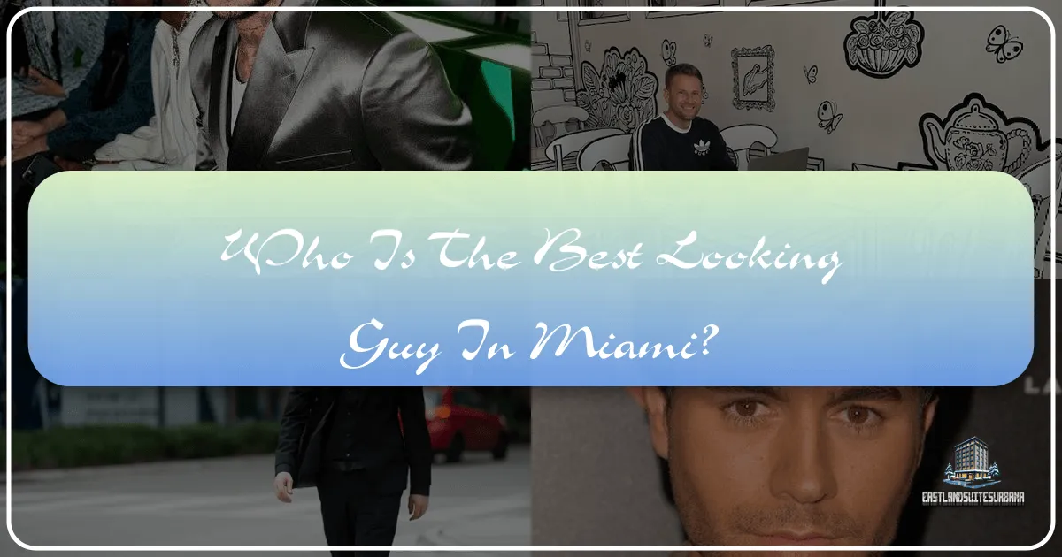 Who Is The Best Looking Guy In Miami?