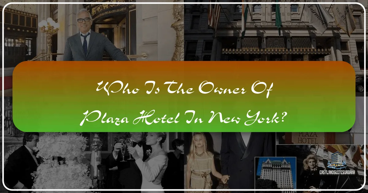 Who is the Owner of Plaza Hotel in New York?