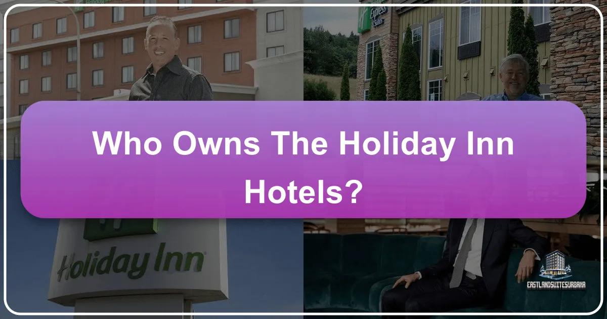 Who Owns The Holiday Inn Hotels?
