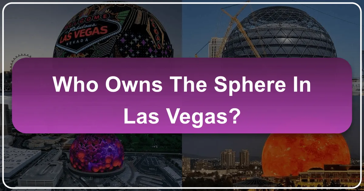 Who Owns The Sphere In Las Vegas?