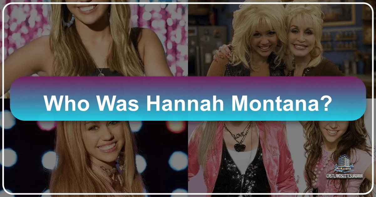 Who Was Hannah Montana?