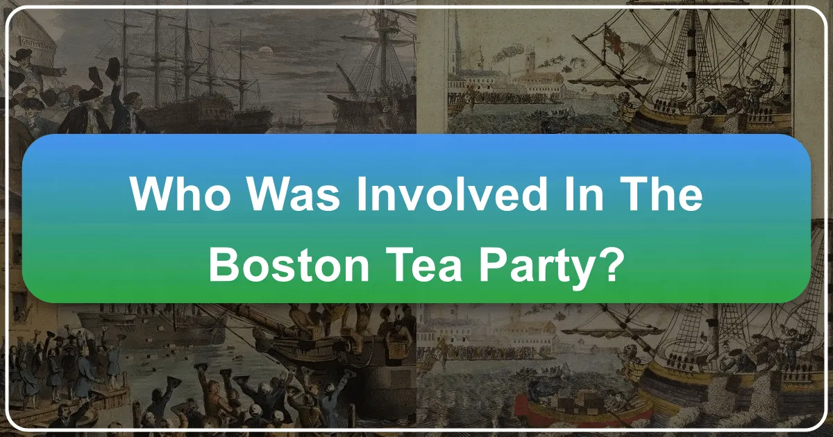 Who Was Involved in the Boston Tea Party