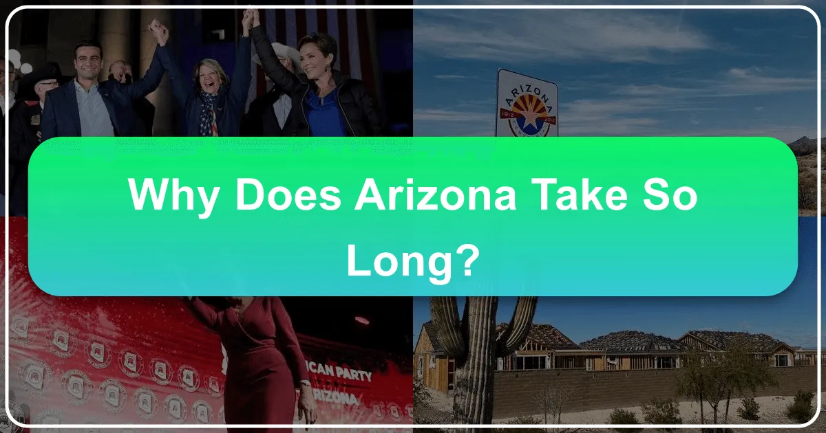 Why Does Arizona Take So Long?