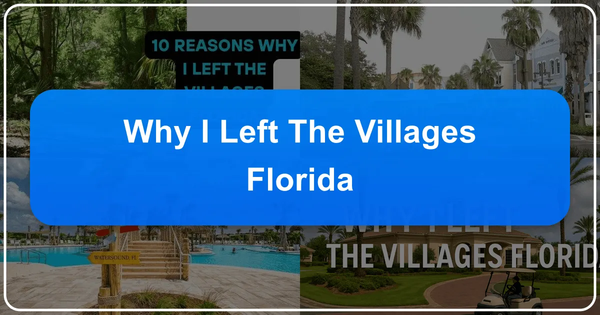 Why I Left The Villages, Florida