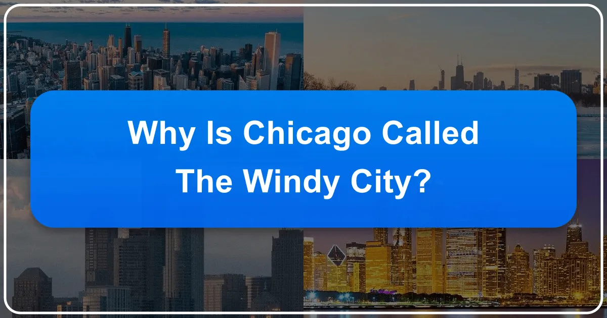 Why Is Chicago Called The Windy City?