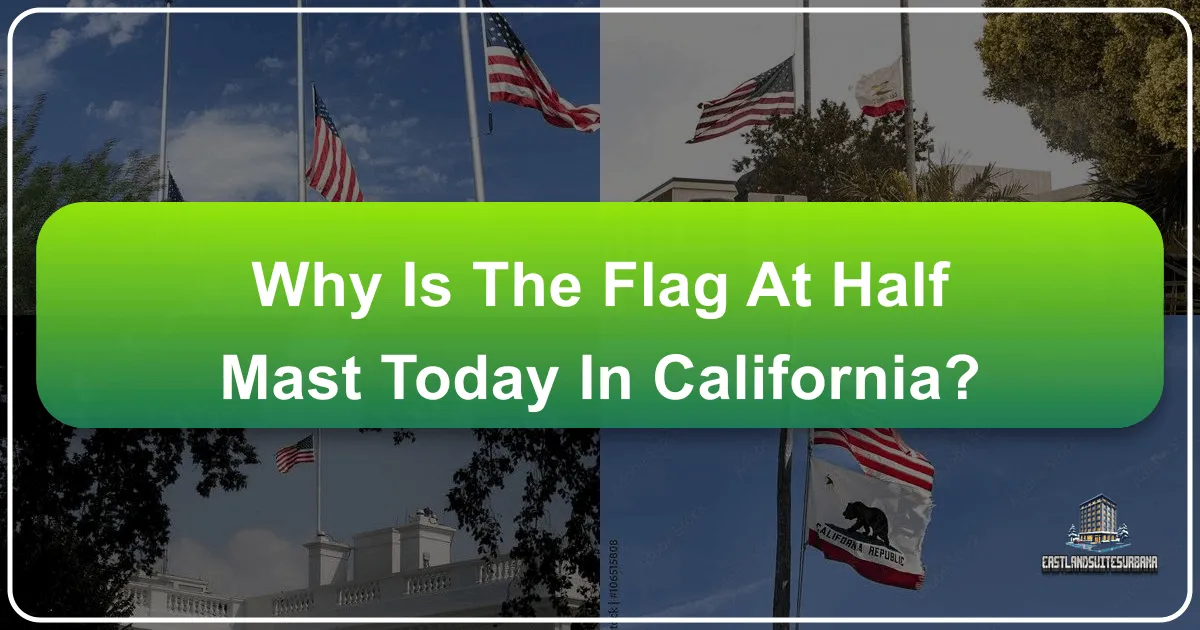 Why Is The Flag At Half-Mast Today In California?