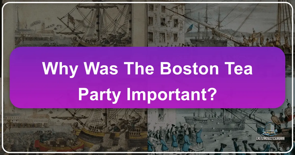 Why Was the Boston Tea Party Important?