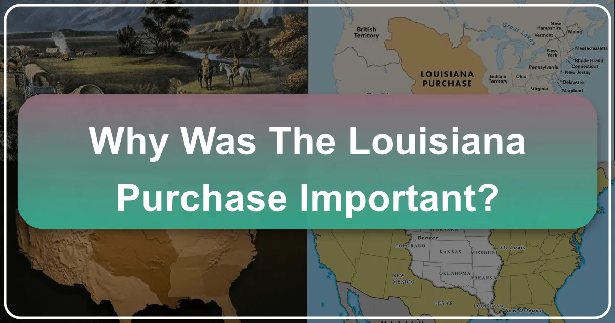 Why Was the Louisiana Purchase Important?